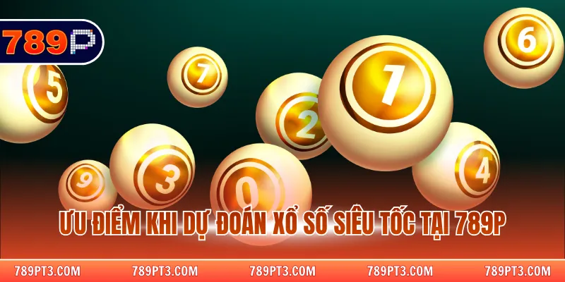 Ưu điểm khi dự đoán xổ số siêu tốc tại 789P